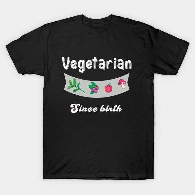 Vegetarian since birth,clothes vegan T-Shirt by qrotero